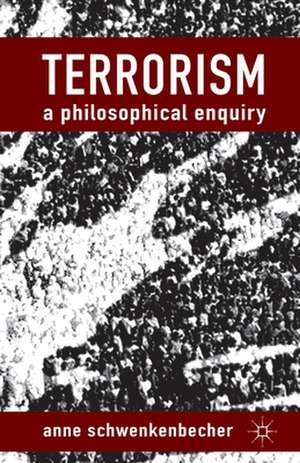 Terrorism: A Philosophical Enquiry de A. Schwenkenbecher