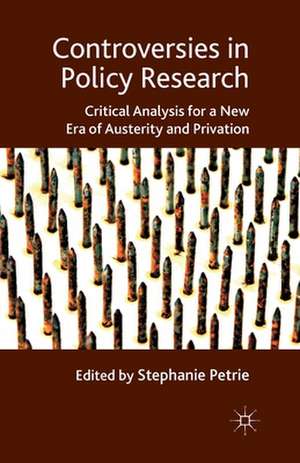 Controversies in Policy Research: critical analysis for a new era of austerity and privation de S. Petrie