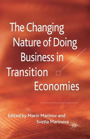 The Changing Nature of Doing Business in Transition Economies de M. Marinov