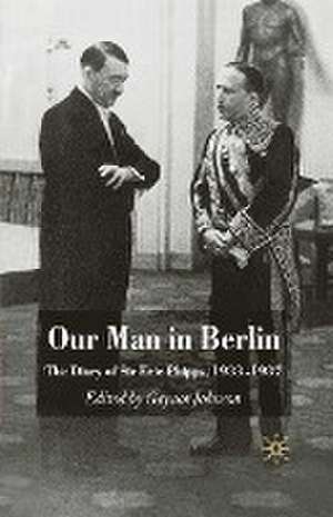 Our Man in Berlin: The Diary of Sir Eric Phipps, 1933-1937 de G. Johnson