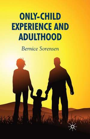 Only-Child Experience and Adulthood de B. Sorensen