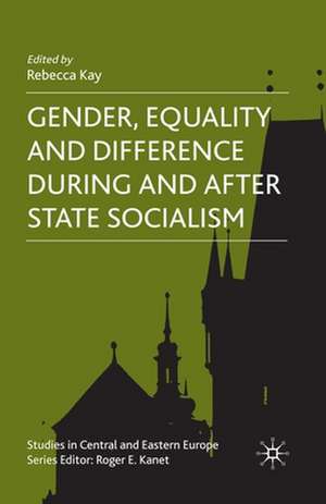 Gender, Equality and Difference During And After State Socialism de R. Kay