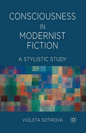 Consciousness in Modernist Fiction: A Stylistic Study de V. Sotirova