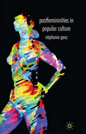 Postfemininities in Popular Culture de Stéphanie Genz