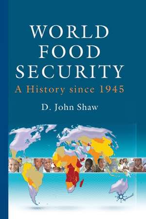 World Food Security: A History since 1945 de D. Shaw