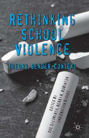 Rethinking School Violence: Theory, Gender, Context de S. Saltmarsh