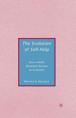 The Evolution of Self-Help de M. Archibald