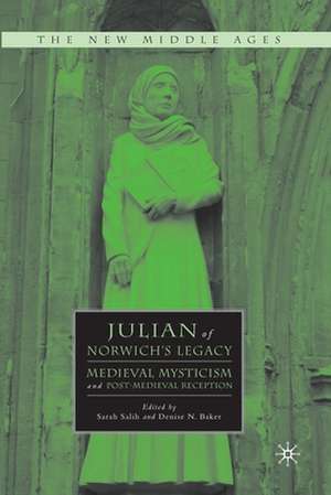 Julian of Norwich's Legacy: Medieval Mysticism and Post-Medieval Reception de S. Salih