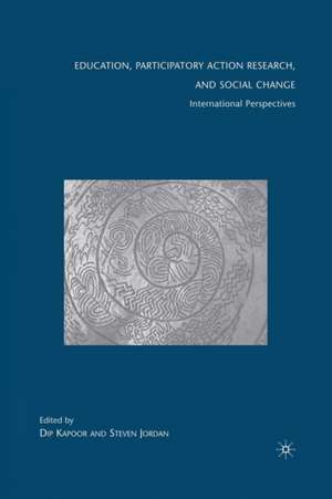 Education, Participatory Action Research, and Social Change: International Perspectives de D. Kapoor