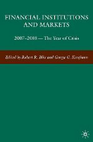 Financial Institutions and Markets: 2007-2008 -- The Year of Crisis de G. Kaufman