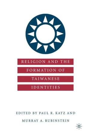 Religion and the Formation of Taiwanese Identities de P. Katz