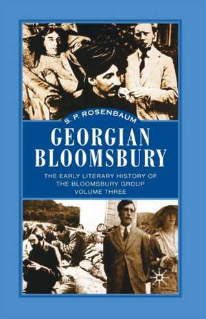 Georgian Bloomsbury: Volume 3: The Early Literary History of the Bloomsbury Group, 1910–1914 de S. Rosenbaum