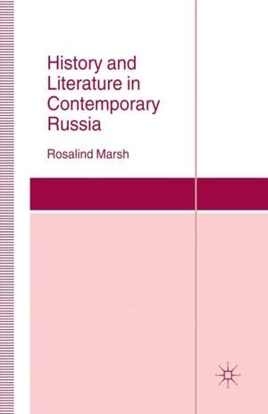 History and Literature in Contemporary Russia de R. Marsh