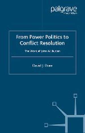 From Power Politics to Conflict Resolution: The Work of John W. Burton de David J. Dunn