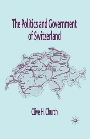 The Politics and Government of Switzerland de C. Church