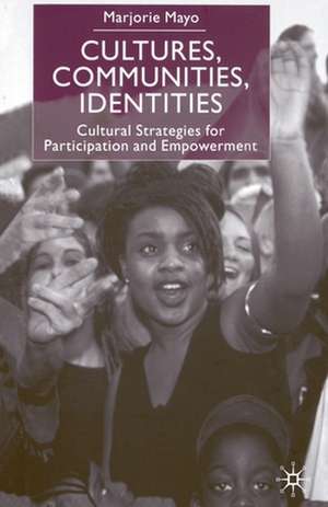 Cultures, Communities, Identities: Cultural Strategies for Participation and Empowerment de M. Mayo