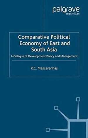 Comparative Political Economy of East and South Asia: A Critique of Development Policy and Management de R. Mascarenhas