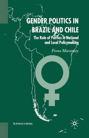 Gender Politics in Brazil and Chile: The Role of Parties in National and Local Policymaking de F. Macaulay