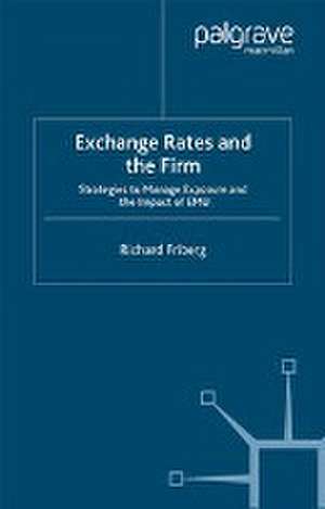 Exchange Rates and the Firm: Strategies to Manage Exposure and the Impact of EMU de R. Friberg