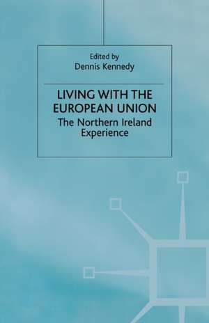 Living with the European Union: The Northern Ireland Experience de Dennis Kennedy