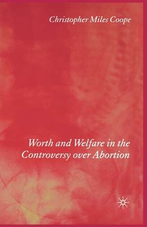 Worth and Welfare in the Controversy over Abortion de C. Coope