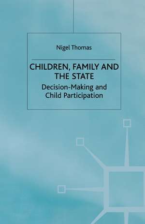 Children,Family and the State: Decision Making and Child Participation de N. Thomas