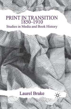 Print in Transition: Studies in Media and Book History de L. Brake