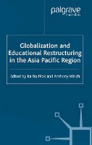 Globalization and Educational Restructuring in the Asia Pacific Region de K. Mok