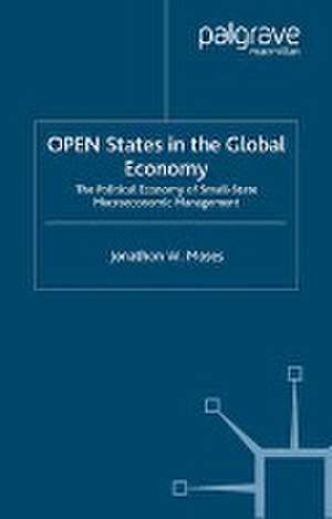 OPEN States in the Global Economy: The Political Economy of Small-State Macroeconomic Management de J. Moses