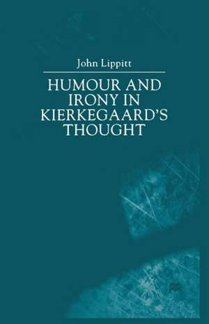 Humour and Irony in Kierkegaard’s Thought de John Lippitt