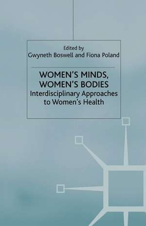 Women’s Minds, Women’s Bodies: Interdisciplinary Approaches to Women’s Health de G. Boswell