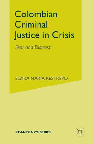 Colombian Criminal Justice in Crisis: Fear and Distrust de E. Restrepo