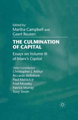 The Culmination of Capital: Essays on Volume III of Marx’s Capital de M. Campbell