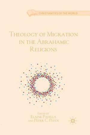 Theology of Migration in the Abrahamic Religions de E. Padilla