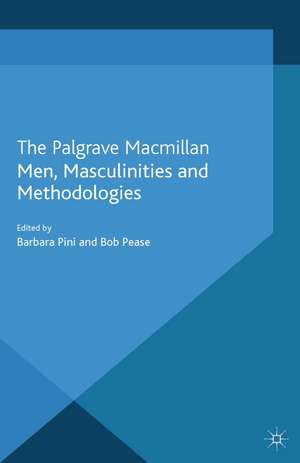 Men, Masculinities and Methodologies de B. Pini
