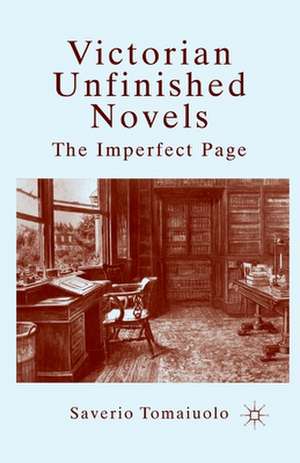 Victorian Unfinished Novels: The Imperfect Page de S. Tomaiuolo