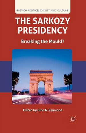 The Sarkozy Presidency: Breaking the Mould? de G. Raymond