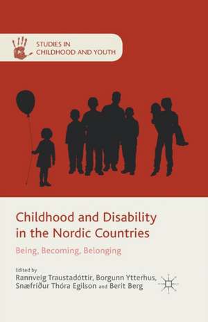 Childhood and Disability in the Nordic Countries: Being, Becoming, Belonging de R. Traustadóttir