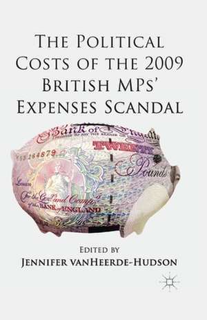 The Political Costs of the 2009 British MPs’ Expenses Scandal de J. VanHeerde-Hudson