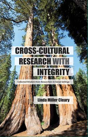 Cross-Cultural Research with Integrity: Collected Wisdom from Researchers in Social Settings de Kenneth A. Loparo