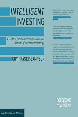 Intelligent Investing: A Guide to the Practical and Behavioural Aspects of Investment Strategy de Guy Fraser-Sampson