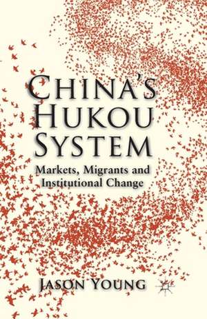 China's Hukou System: Markets, Migrants and Institutional Change de Jason Young