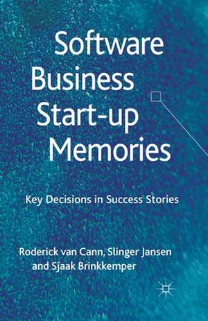 Software Business Start-up Memories: Key Decisions in Success Stories de S. Jansen