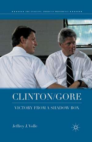 Clinton/Gore: Victory from a Shadow Box de Jeffrey J. Volle