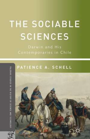 The Sociable Sciences: Darwin and His Contemporaries in Chile de P. Schell