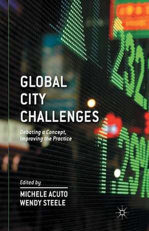 Global City Challenges: Debating a Concept, Improving the Practice de M. Acuto