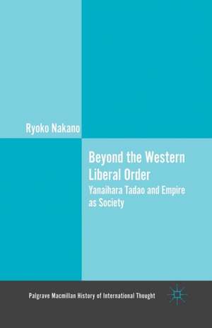 Beyond the Western Liberal Order: Yanaihara Tadao and Empire as Society de Ryoko Nakano