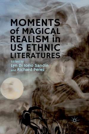 Moments of Magical Realism in US Ethnic Literatures de Kenneth A. Loparo