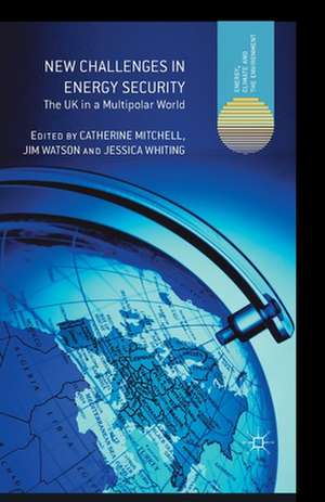 New Challenges in Energy Security: The UK in a Multipolar World de C. Mitchell