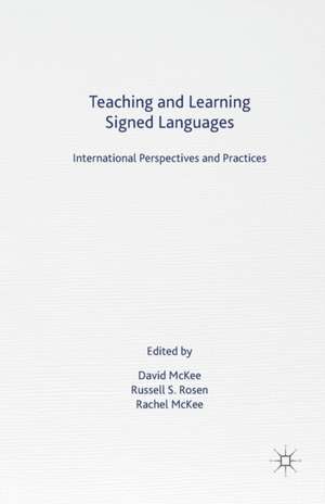 Teaching and Learning Signed Languages: International Perspectives and Practices de D. McKee